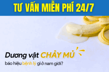 Dương vật bị chảy mủ: Cảnh báo 7 bệnh lý nam giới không nên bỏ qua